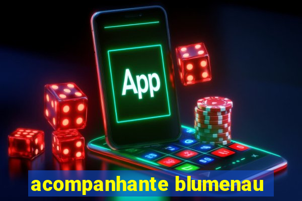 acompanhante blumenau